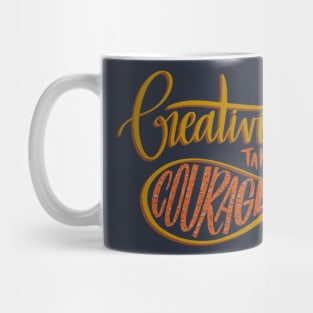 Creativity Takes Courage Mug